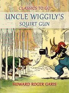 Uncle Wiggily's Squirt Gun, Or Jack Frost Icicle Maker