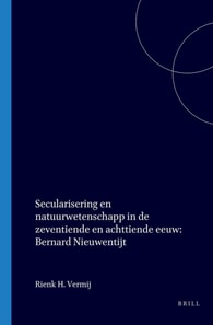 Secularisering en natuurwetenschappen in de zeventiende en achttiende eeuw: Bernard Nieuwentijt (1654-1718)