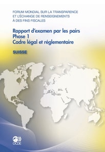 Forum mondial sur la transparence et l'echange de renseignements a des fins fiscales Rapport d'examen par les pairs : Suisse 2011 Phase 1: cadre legal et reglementaire