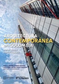Arquitectura contemporanea en Colombia: reflexiones proyectuales