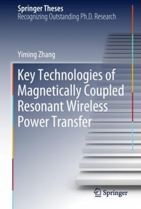 Key Technologies of Magnetically-Coupled Resonant Wireless Power Transfer