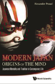Modern Japan: Origins Of The Mind - Japanese Traditions And Approaches To Contemporary Life