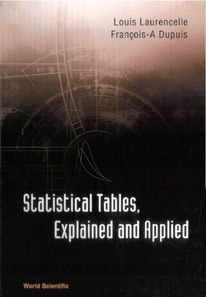 Statistical Tables, Explained And Applied