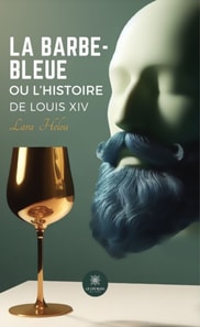 La barbe-bleue ou l'histoire de Louis XIV
