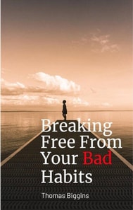 Breaking Free From Your Bad Habits