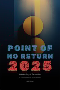 Point of no Return 2025: Awakening or Extinction (a Survival Manual for Humanity)