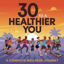 30 Days to a Healthier You A Complete Wellness Journey