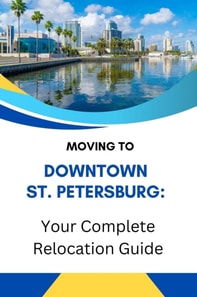 Moving to Downtown St. Petersburg: Your Complete Relocation Guide