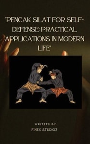 Pencak Silat for Self-Defense: Practical Applications in Modern Life