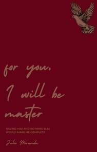 For You, I Will Be Master