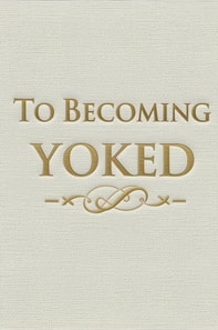 To Becoming Yoked