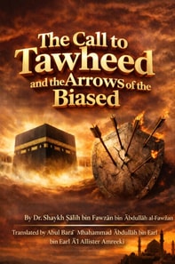 Call to Tawheed and the Arrows of the Biased