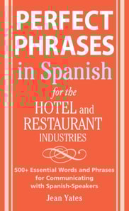 Perfect Phrases In Spanish For The Hotel and Restaurant Industries
