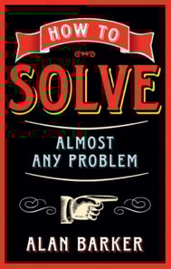How to Solve Almost Any Problem