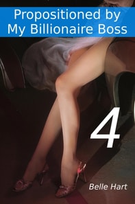 Propositioned by My Billionaire Boss 4