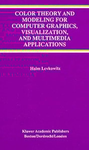 Color Theory and Modeling for Computer Graphics, Visualization, and Multimedia Applications