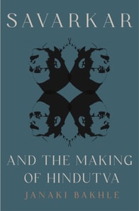 Savarkar and the Making of Hindutva