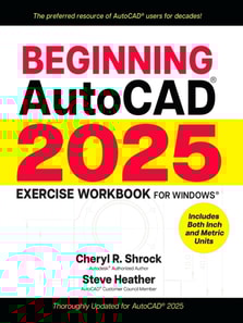 Beginning AutoCAD(R) 2025 Exercise Workbook