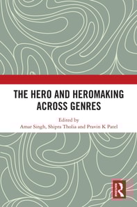 Hero and Hero-Making Across Genres