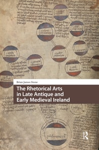 Rhetorical Arts in Late Antique and Early Medieval Ireland