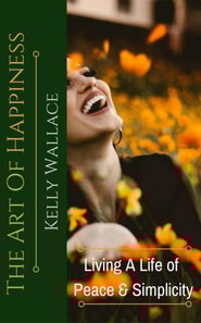 Art of Happiness - Living a Life of Peace and Simplicity