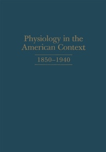 Physiology in the American Context, 1850-1940