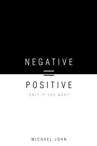 Negative = Positive