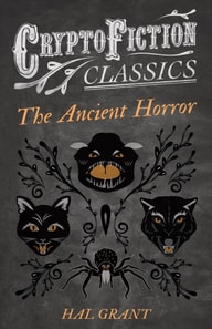Ancient Horror (Cryptofiction Classics - Weird Tales of Strange Creatures)