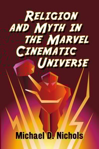 Religion and Myth in the Marvel Cinematic Universe