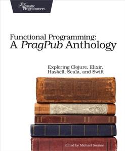 Functional Programming: A PragPub Anthology