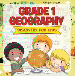 Grade 1 Geography: Discovery For Kids