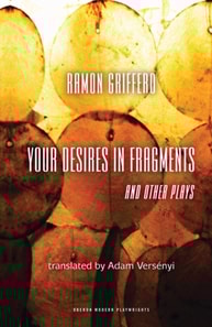 Ram n Griffero: Your Desires in Fragments and other Plays