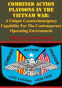 Combined Action Platoons In The Vietnam War: