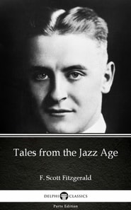 Tales from the Jazz Age by F. Scott Fitzgerald - Delphi Classics (Illustrated)