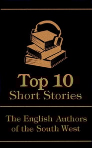Top 10 Short Stories - The English Authors of the South-West