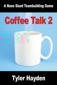 Coffee Talk Two: Another Nano Sized Team Buildng Game