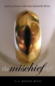 Mischief Cafe: Poetry at Home With Toast (Buttered!) and Tea