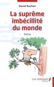 La suprême imbécilité du monde