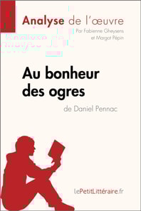 Au bonheur des ogres de Daniel Pennac (Analyse de l'oeuvre)