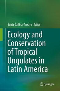 Ecology and Conservation of Tropical Ungulates in Latin America