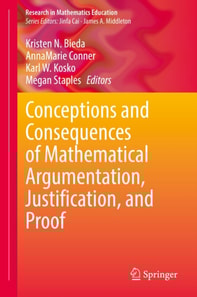 Conceptions and Consequences of Mathematical Argumentation, Justification, and Proof