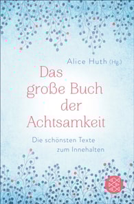 Das große Buch der Achtsamkeit - Die schönsten Texte zum Innehalten