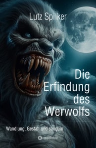 Die Erfindung des Werwolfs