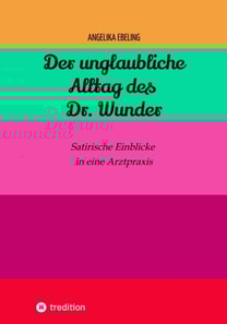 Der unglaubliche  Alltag des Dr. Wunder