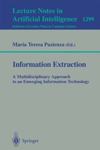 Information Extraction: A Multidisciplinary Approach to an Emerging Information Technology