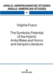 Symbolic Potential of the Hybrid: Anita Blake and Horror and Vampire Literature