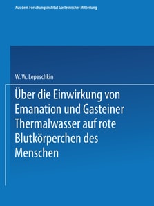 Über die Einwirkung von Emanation und Gasteiner Thermalwasser auf rote Blutkörperchen des Menschen