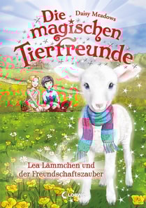 Die magischen Tierfreunde (Band 13) - Lea Lämmchen und der Freundschaftszauber