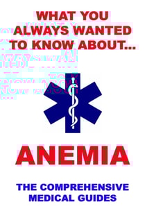 What You Always Wanted To Know About Anemia