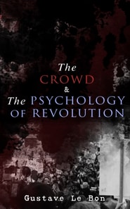 Crowd & The Psychology of Revolution